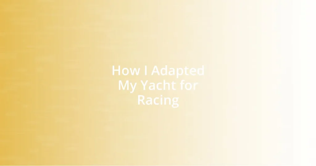 How I Adapted My Yacht for Racing