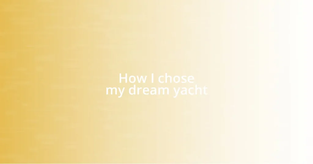 How I chose my dream yacht