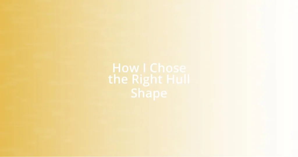 How I Chose the Right Hull Shape