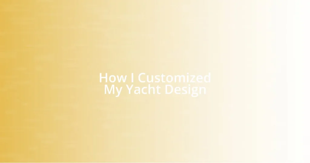 How I Customized My Yacht Design