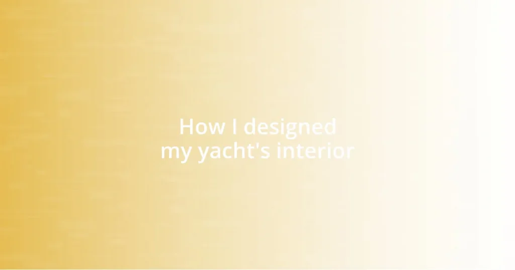 How I designed my yacht’s interior