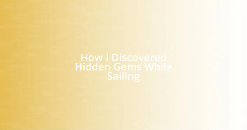 How I Discovered Hidden Gems While Sailing