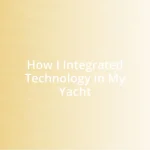 How I Integrated Technology in My Yacht