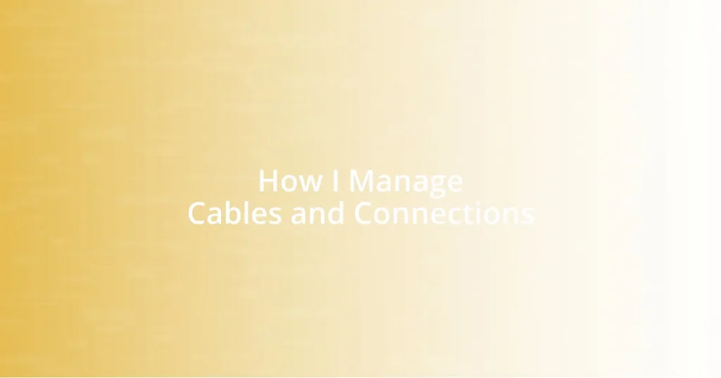 How I Manage Cables and Connections