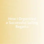 How I Organized a Successful Sailing Regatta