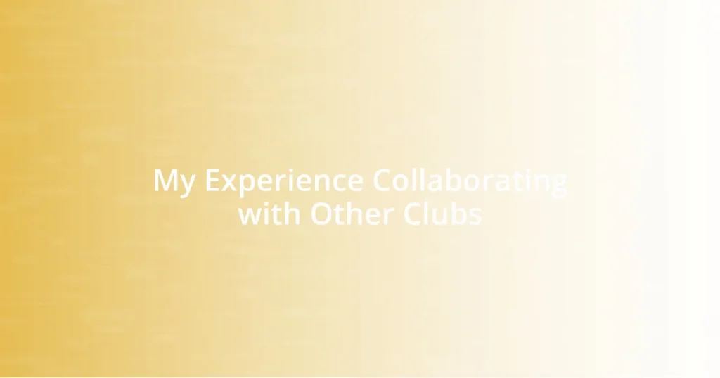 My Experience Collaborating with Other Clubs