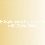 My Experience Collaborating with Other Clubs