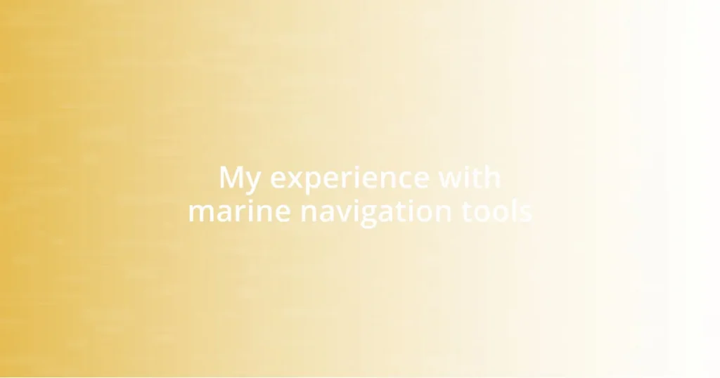 My experience with marine navigation tools