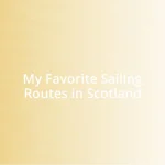 My Favorite Sailing Routes in Scotland