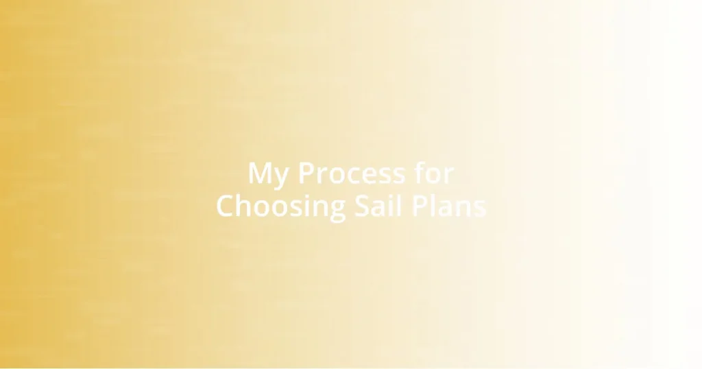 My Process for Choosing Sail Plans