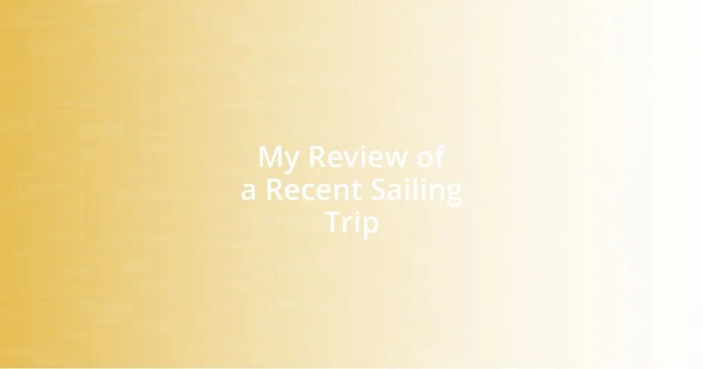 My Review of a Recent Sailing Trip