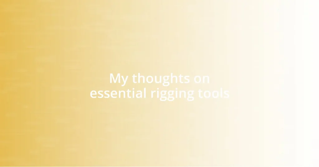 My thoughts on essential rigging tools