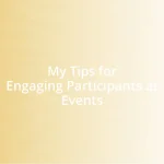 My Tips for Engaging Participants at Events