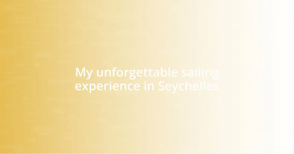 My unforgettable sailing experience in Seychelles