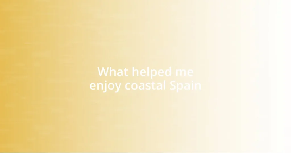 What helped me enjoy coastal Spain