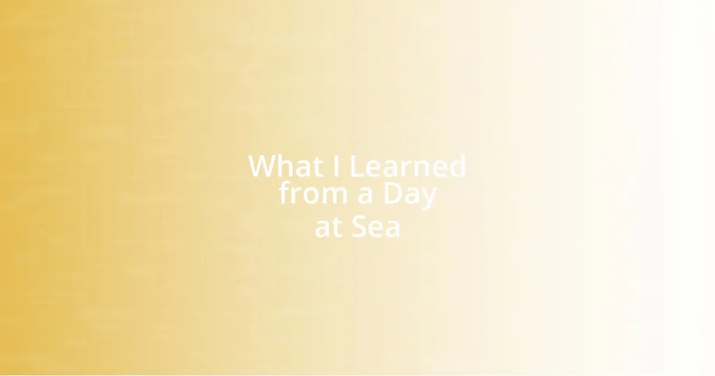 What I Learned from a Day at Sea