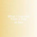 What I Learned from a Day at Sea