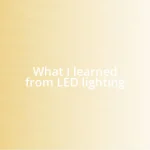 What I learned from LED lighting