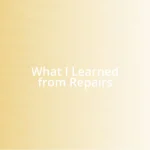 What I Learned from Repairs