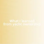 What I learned from yacht ownership