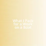 What I Pack for a Week on a Boat