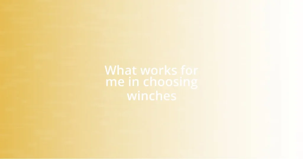 What works for me in choosing winches