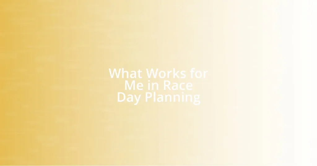 What Works for Me in Race Day Planning