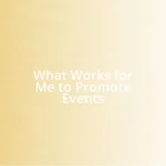 What Works for Me to Promote Events