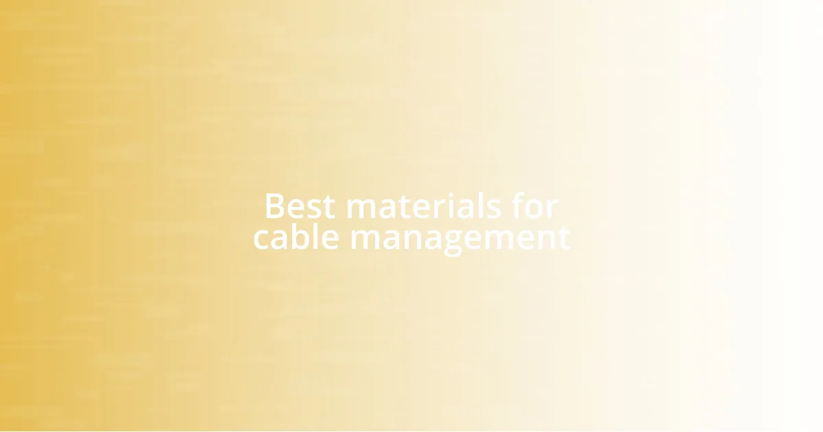 Best materials for cable management