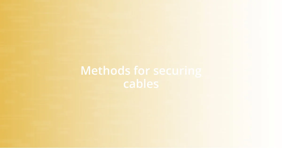 Methods for securing cables