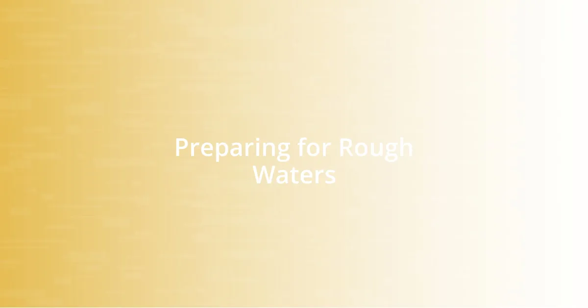 Preparing for Rough Waters