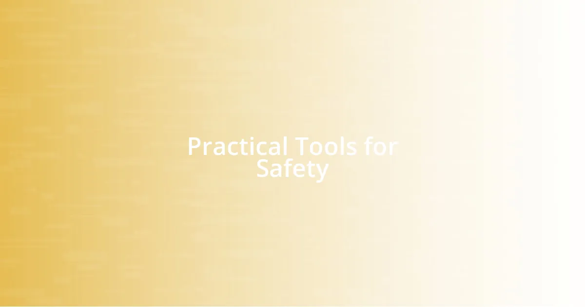 Practical Tools for Safety