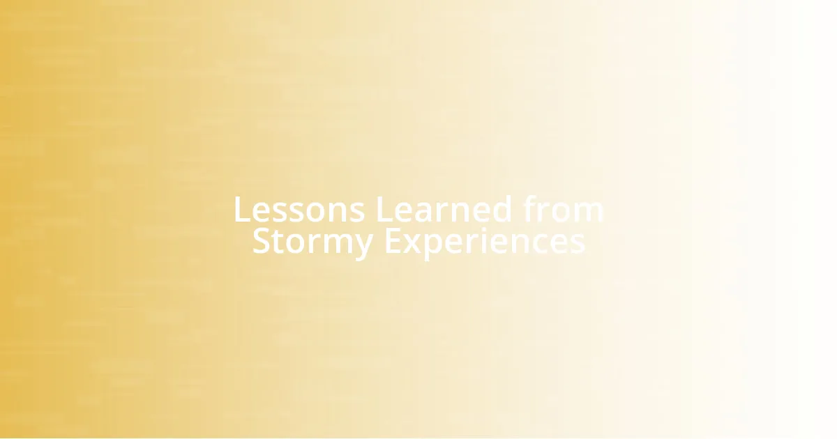 Lessons Learned from Stormy Experiences