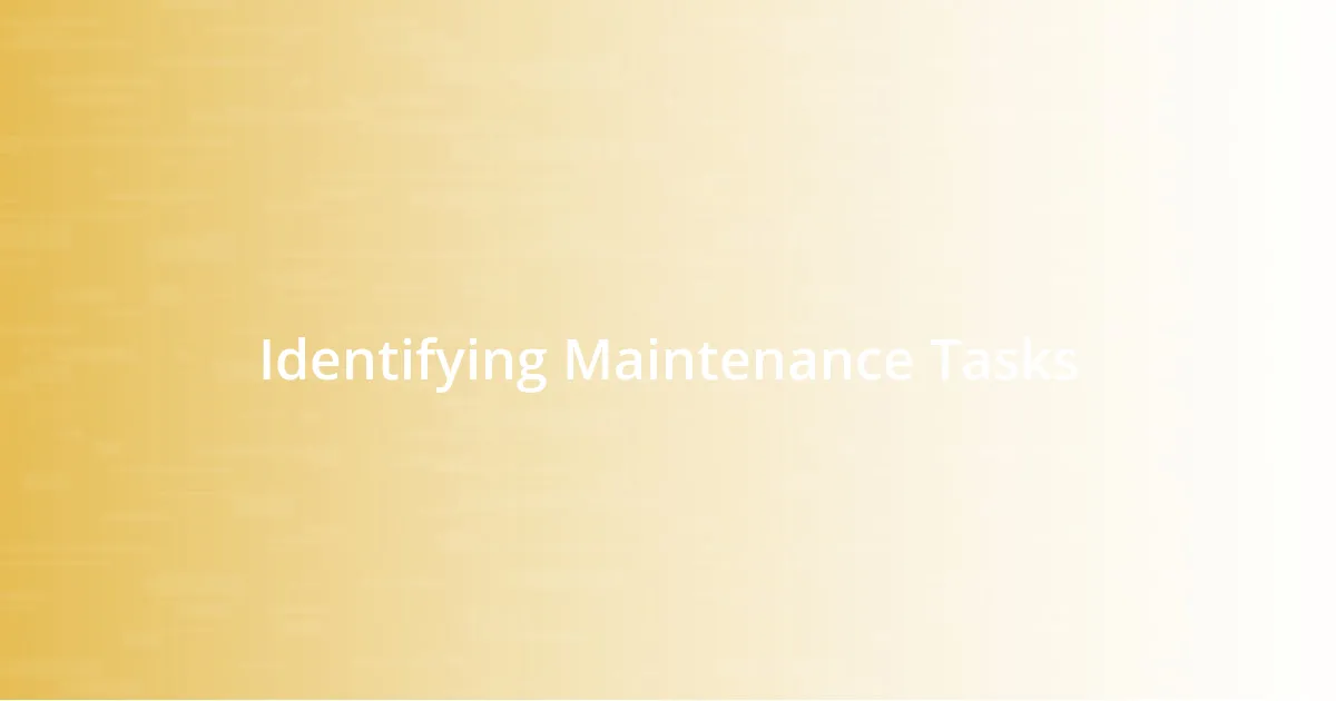 Identifying Maintenance Tasks