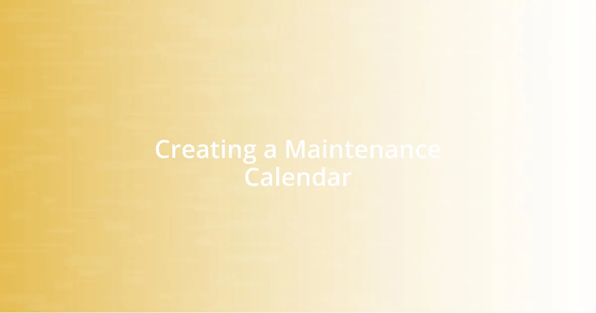 Creating a Maintenance Calendar