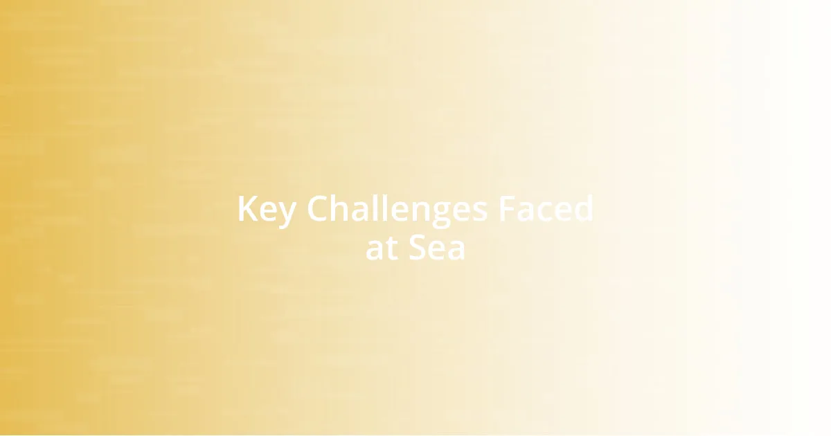 Key Challenges Faced at Sea