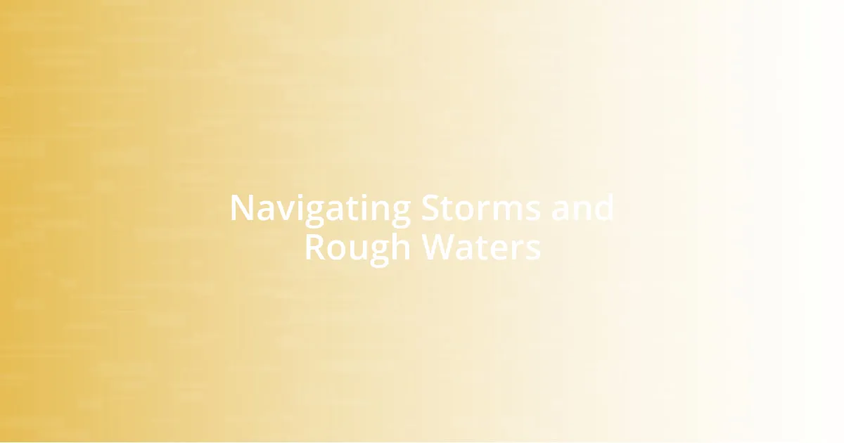 Navigating Storms and Rough Waters