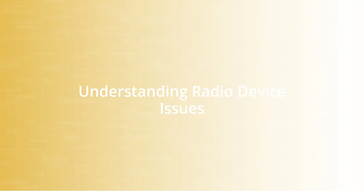 Understanding Radio Device Issues