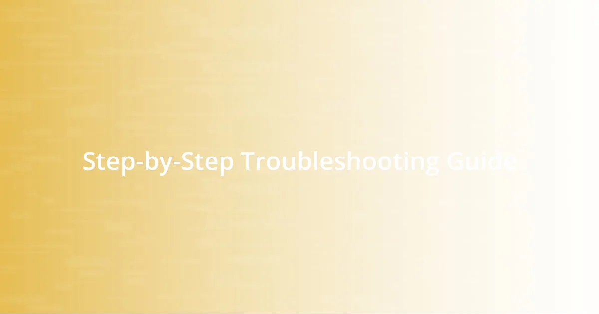 Step-by-Step Troubleshooting Guide