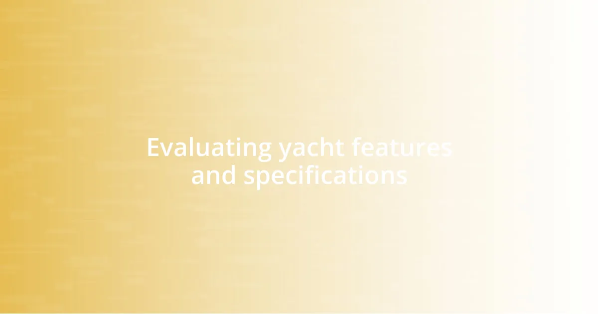 Evaluating yacht features and specifications