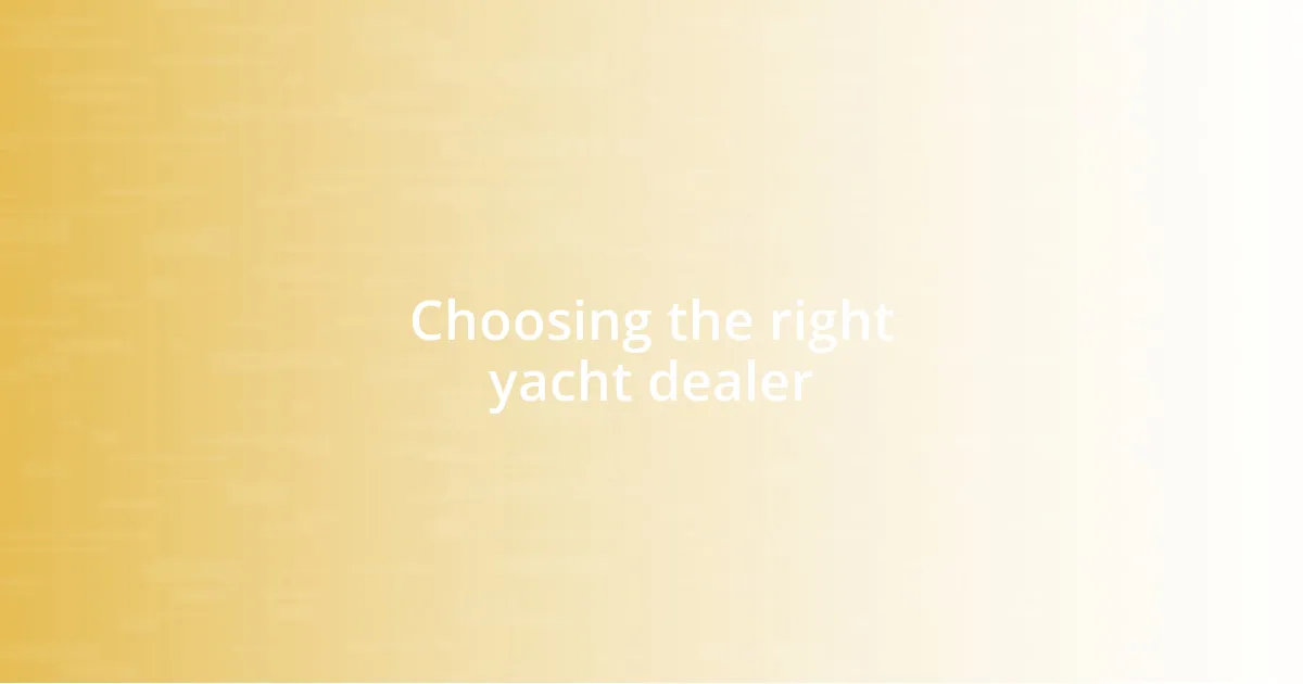 Choosing the right yacht dealer