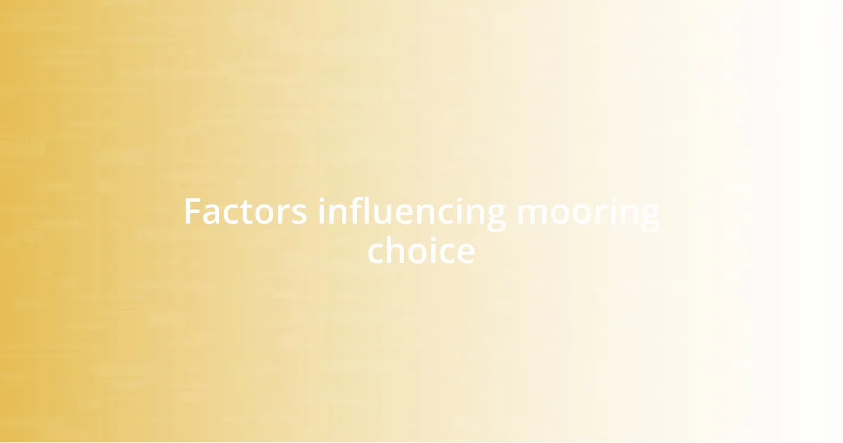 Factors influencing mooring choice