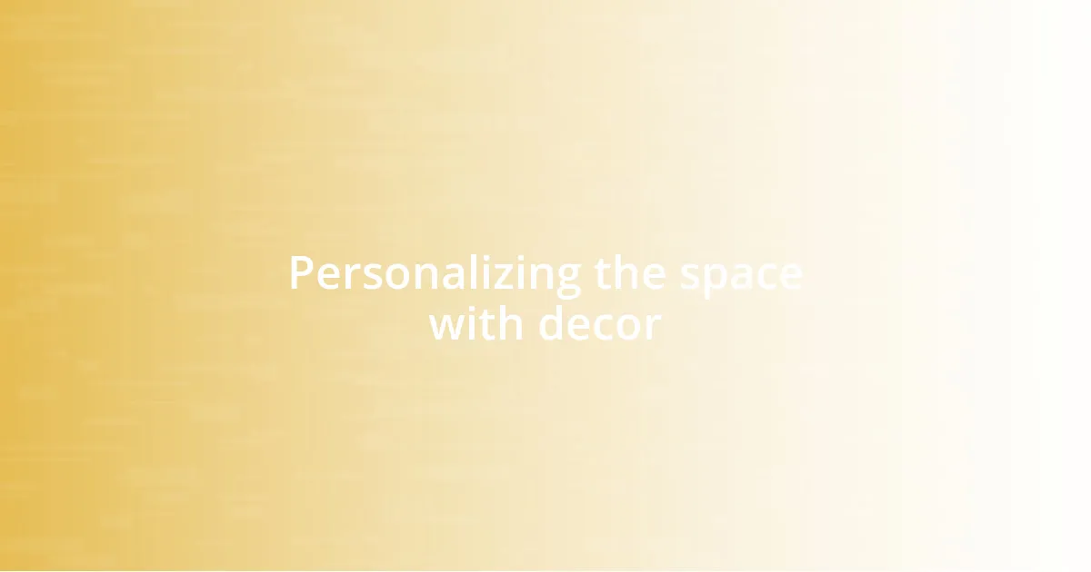 Personalizing the space with decor