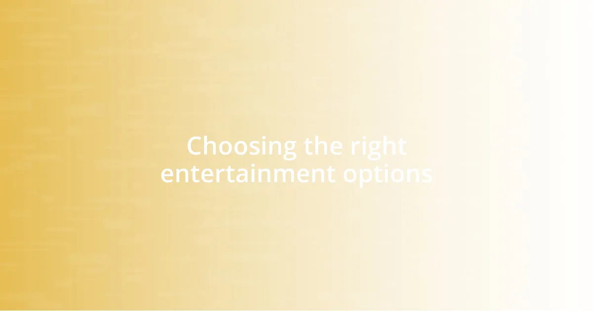 Choosing the right entertainment options