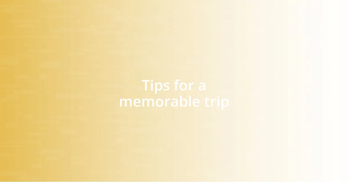 Tips for a memorable trip