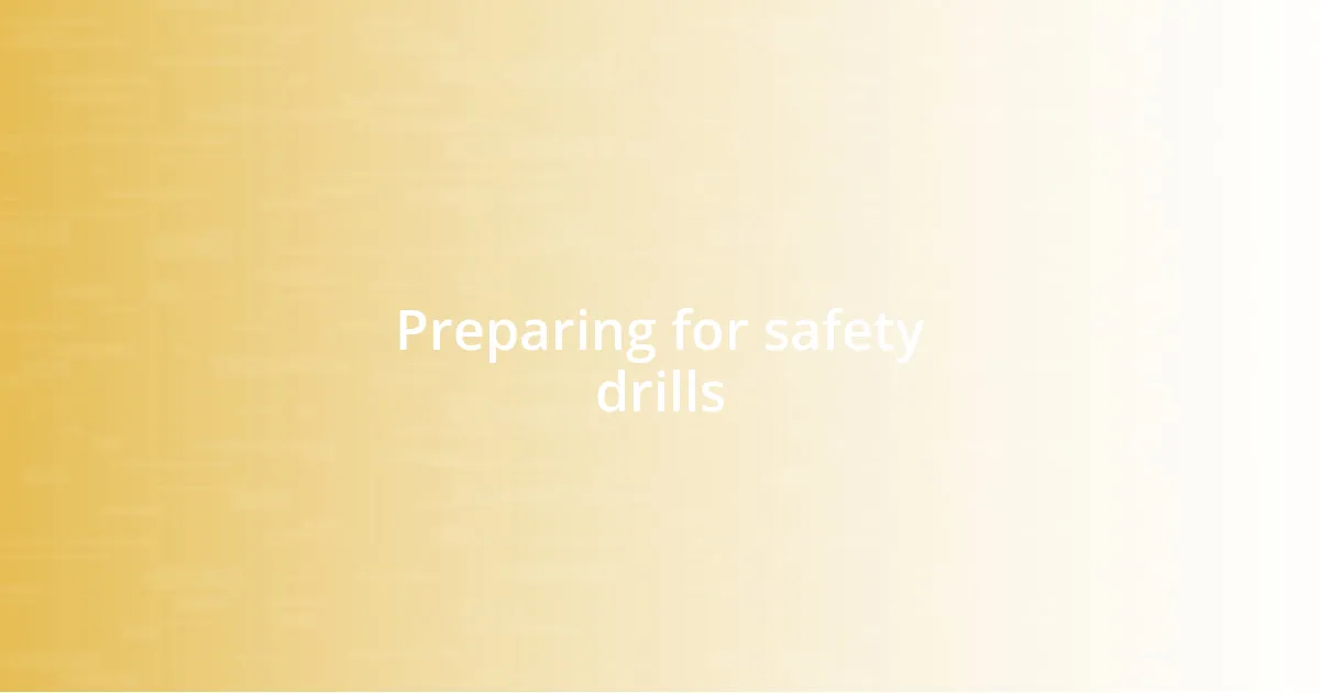 Preparing for safety drills