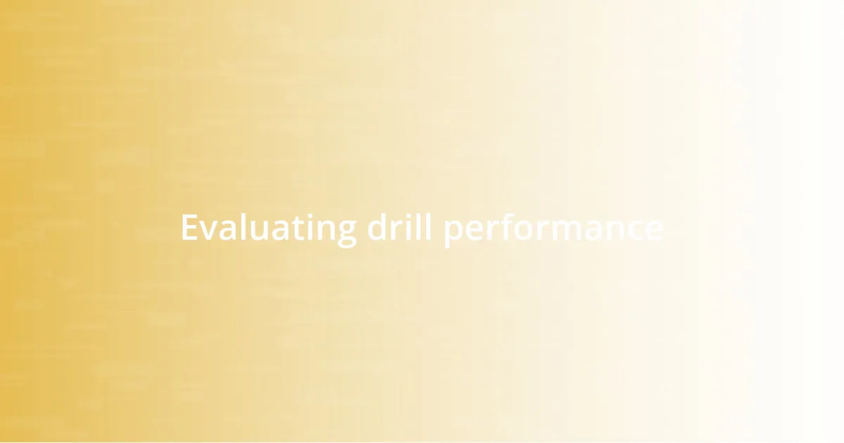 Evaluating drill performance