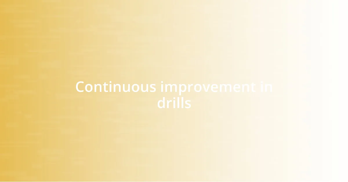 Continuous improvement in drills