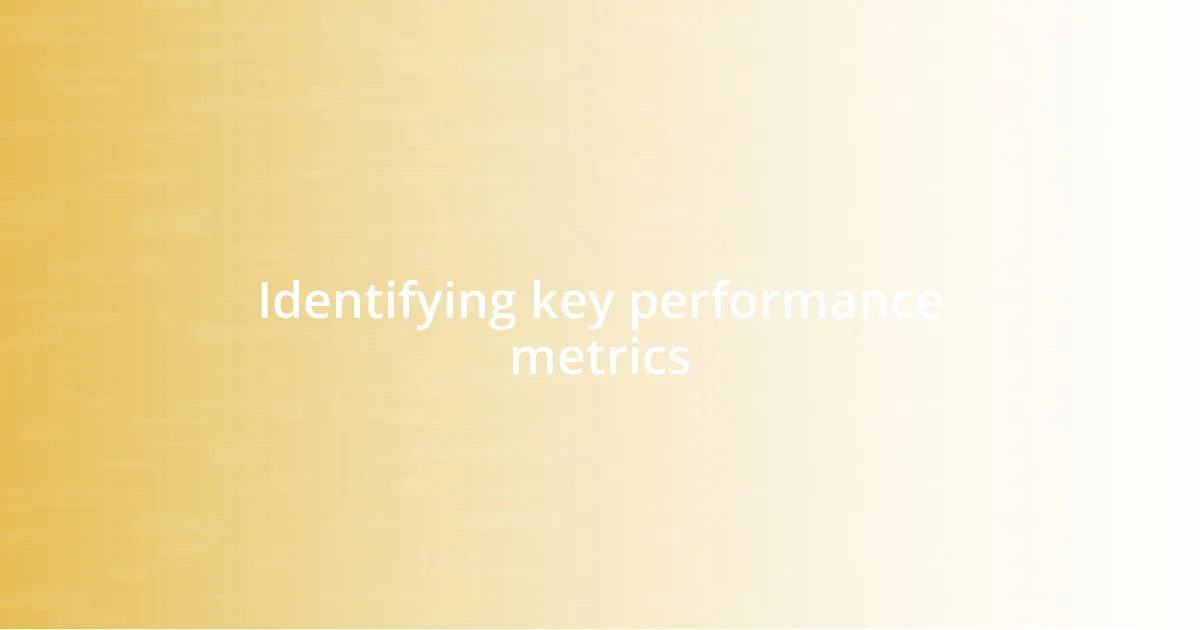 Identifying key performance metrics