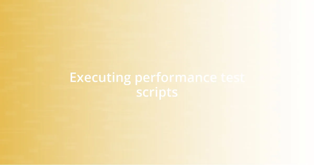 Executing performance test scripts